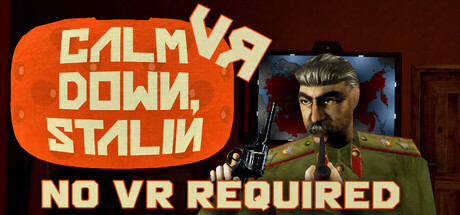 Calm Down, Stalin - VR