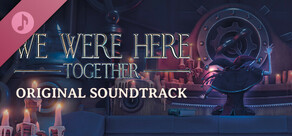 We Were Here Together: Original Soundtrack