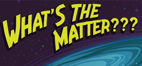 What's the Matter?