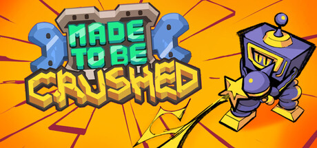 Made to be Crushed