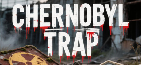 Chernobyl Trap