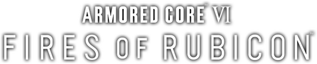 ARMORED CORE™ VI FIRES OF RUBICON™