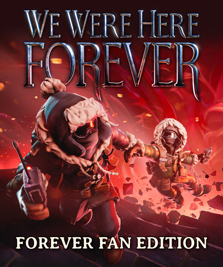 We Were Here Forever: Fan Edition