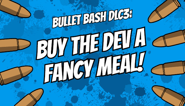 Buy The Dev a Fancy Meal - Bullet Bash