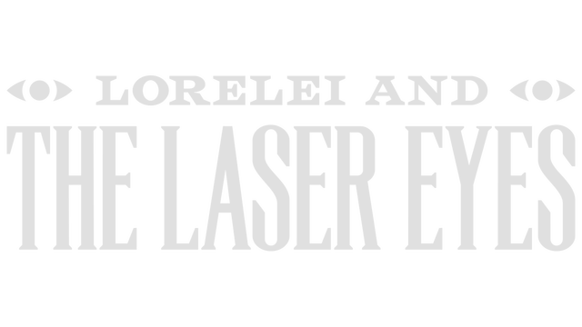 Lorelei and the Laser Eyes
