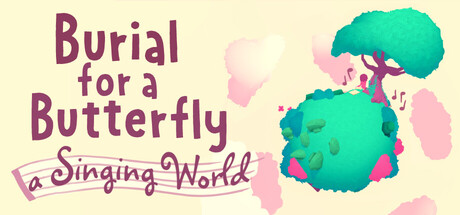 Burial for a Butterfly - a Singing World
