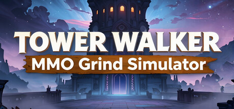 Tower Walker: MMO Grind Simulator