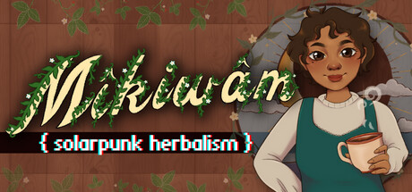 Cover art from Mikiwam: Solarpunk Herbalism