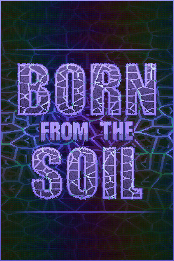 Born from the Soil