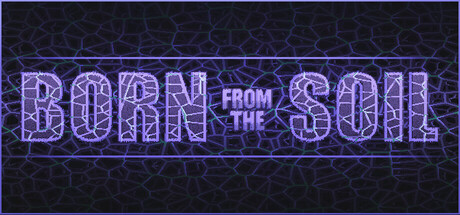 Born from the Soil