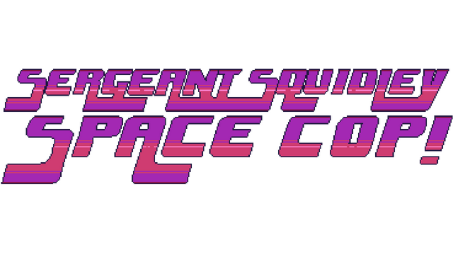 Sergeant Squidley: Space Cop!