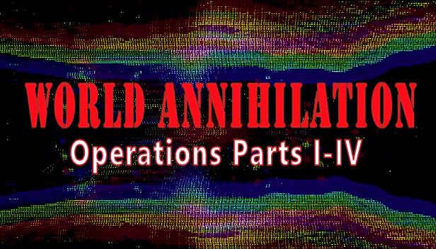 World Annihilation Operations Parts I-IV: Modest Donation