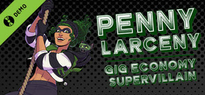 Penny Larceny: Gig Economy Supervillain Demo