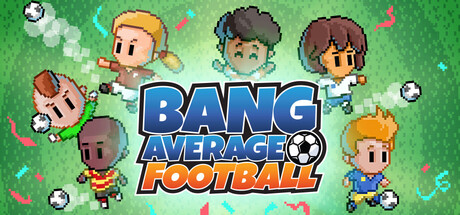 غلاف لعبة Bang Average Football – Play, Manage, Create