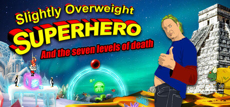 Slightly Overweight Superhero and the seven levels of death