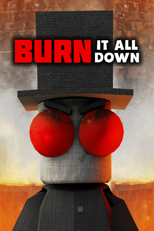 BURN IT ALL DOWN