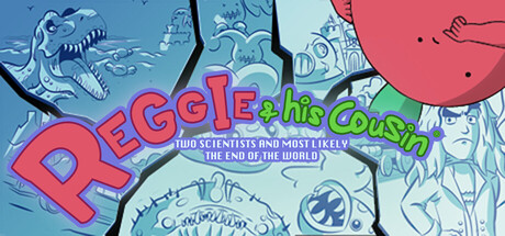 Reggie, His Cousin, Two Scientists and Most Likely the End of the World