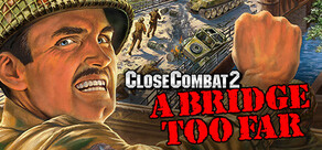 Close Combat 2: A Bridge Too Far