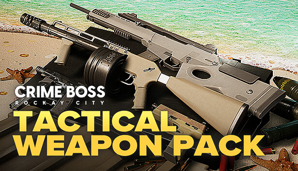 Crime Boss: Rockay City - Tactical Weapon Pack