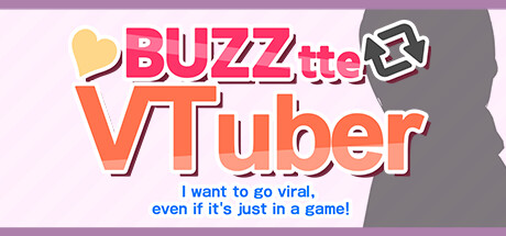 バズってVTuber ゲームでいいから万バズしたい！(BUZZtte VTuber-I want to go viral, even if it's just in a game!)