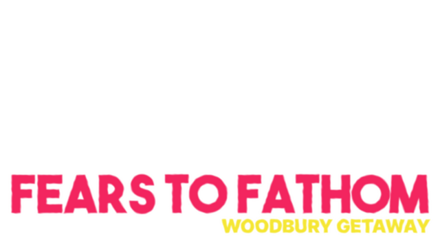 Fears to Fathom - Woodbury Getaway