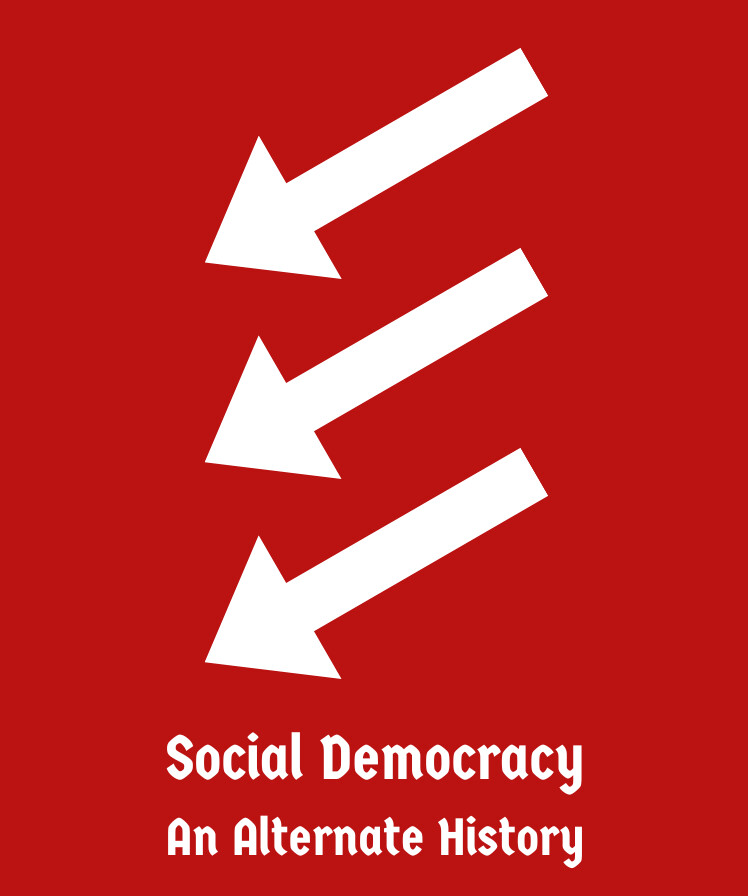 Social Democracy: An Alternate History