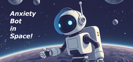 Update #1 :: Anxiety Bot in Space! Events & Announcements