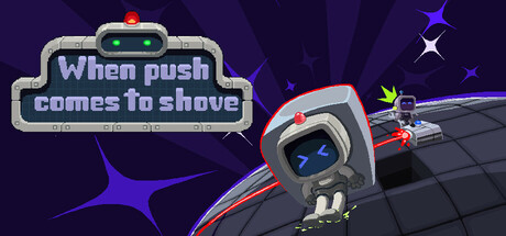 When Push Comes To Shove
