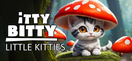 Itty Bitty Little Kitties