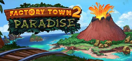 Factory Town 2: Paradise