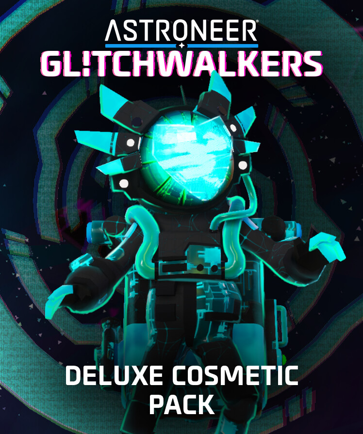 ASTRONEER: Glitchwalkers - Deluxe Cosmetic Pack