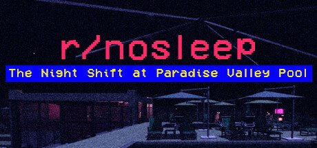 Cover art from r/nosleep: The Night Shift at Paradise Valley Pool