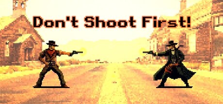 Don't Shoot First!