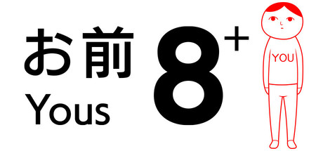 8 YOUs+ (from KUUKIYOMI 4: Consider It)