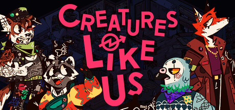 Creatures Like Us
