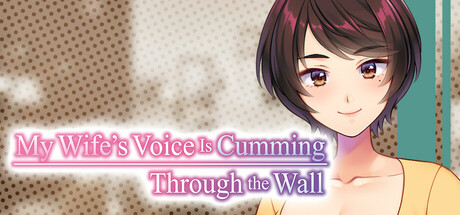 My Wife’s Voice Is Cumming Through the Wall