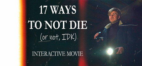 17 ways to not die (or not, IDK) - Interactive Movie