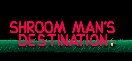 Shroom man's destination