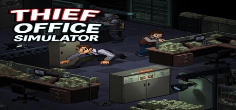 Thief Office Simulator