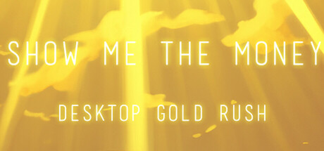 Cover art from Show Me The Money:Desktop Gold Rush