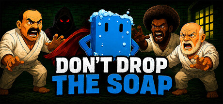 Don't Drop The Soap