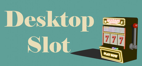 Desktop Slot