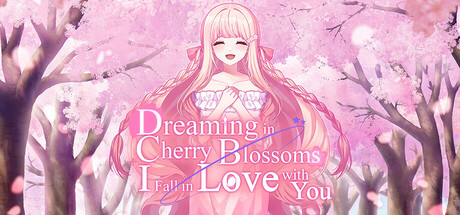 Dreaming in Cherry Blossoms, I Fall in Love with You