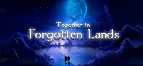 Together in Forgotten Lands: Chapter One