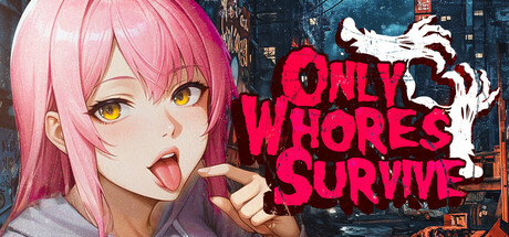 Only Whores Survive 🔞