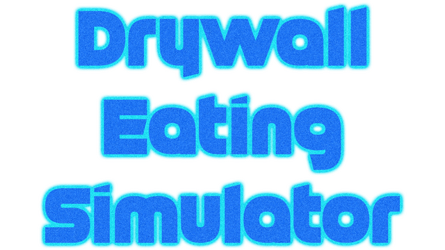 Drywall Eating Simulator