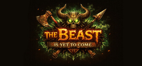 The Beast Is Yet To Come
