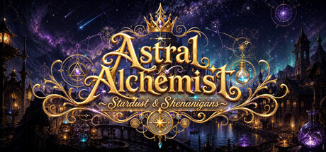 Astral Alchemist ~Stardust & Shenanigans~