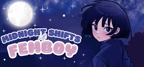 Midnight Shifts with Femboy