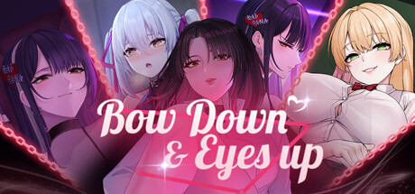 Bow Down & Eyes Up